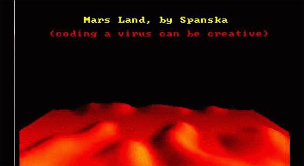 «Mars Land» – ещё один из вирусов от Спанкса, он выводит на экран изображение лавы и милое сообщение: «Написание вируса может быть созидательным»
